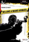 Milano a mano armata dall'Autore vincitore del Premio Lomellina in Giallo