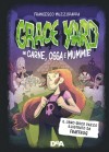 Grace Yard in carne, ossa e mummie