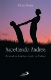 Aspettando Andrea  - Storia di un bambino venuto da lontano