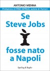 VINCITORE DEL PREMIO MORANTE-NISIDA - 3 EDIZIONE - VENDUTI DIRITTI CINEMA - Se Steve Jobs fosse nato a Napoli - Il nuovo romanzo di Menna in uscita nel 2013!