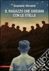 Il ragazzo che giocava con le stelle