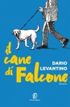 Il cane di Falcone Foreign Rights sold to Albania, Ucraina - Finalista Premio Siani 2024