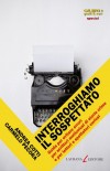 Interroghiamo il sospettato. Guida per evitare errori per scrittori meticolosi di storie crime e per lettori e spettatori curiosi