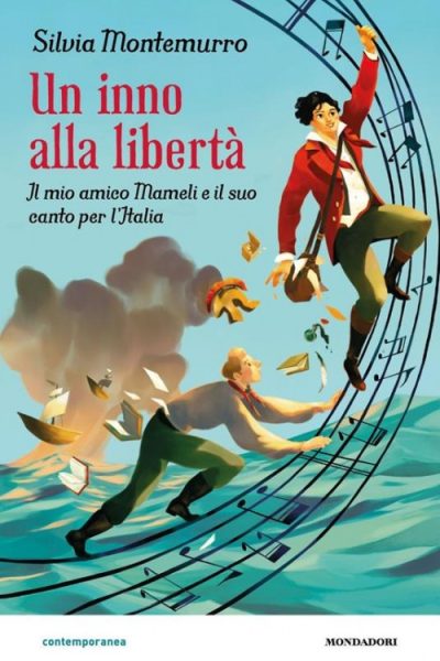 Un inno alla liberta’. Il mio amico Mameli e il suo canto per l’Italia