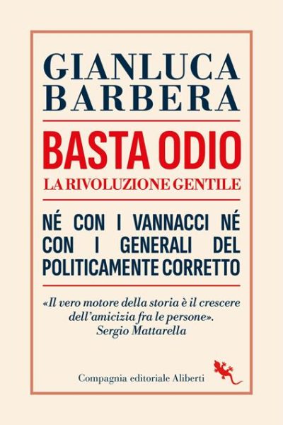 Basta odio. La rivoluzione gentile. Ne’ con i Vannacci ne’ con i generali del politicamente corretto