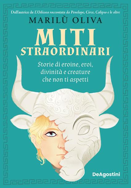 Miti straordinari. Storie di eroine, eroi, divinita’ e creature che non ti aspetti