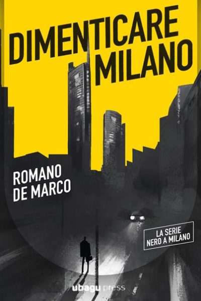 Dimenticare Milano – Finalista al Premio Scerbanenco 2025