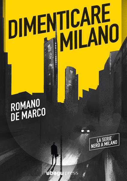 Dimenticare Milano – Finalista al Premio Scerbanenco 2025