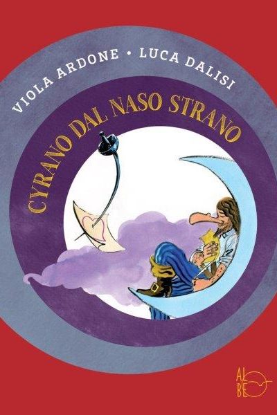 Cyrano dal naso strano di Viola Ardone, illustrazioni di Luca Dalisi