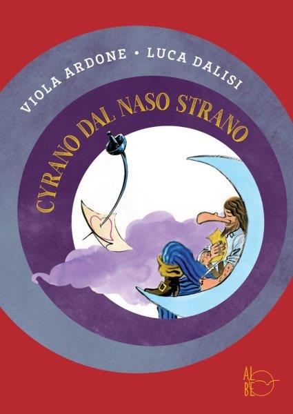 Cyrano dal naso strano di Viola Ardone, illustrazioni di Luca Dalisi