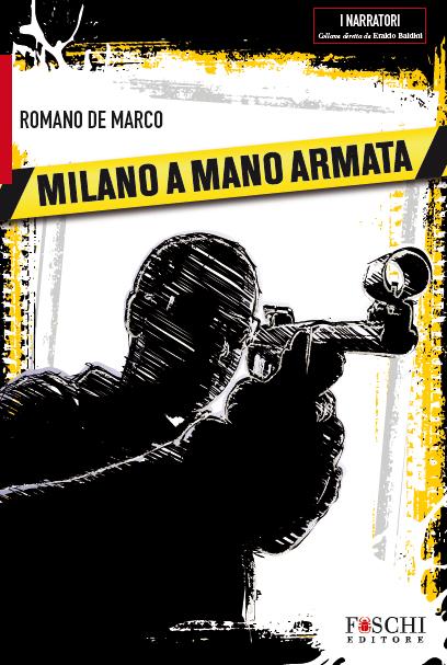 Milano a mano armata dall’Autore vincitore del Premio Lomellina in Giallo