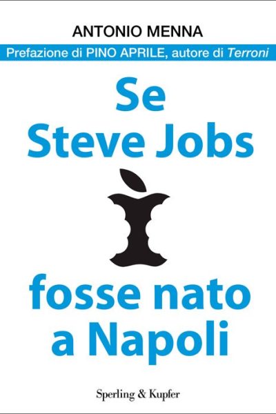 VINCITORE DEL PREMIO MORANTE-NISIDA – 3° EDIZIONE – VENDUTI DIRITTI CINEMA – Se Steve Jobs fosse nato a Napoli – Il nuovo romanzo di Menna in uscita nel 2013!
