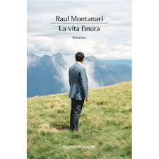 La vita finora – Libro del mese per Fahrenheit, agosto 2018 – Vincitore del Premio letterario LA PROVINCIA IN GIALLO